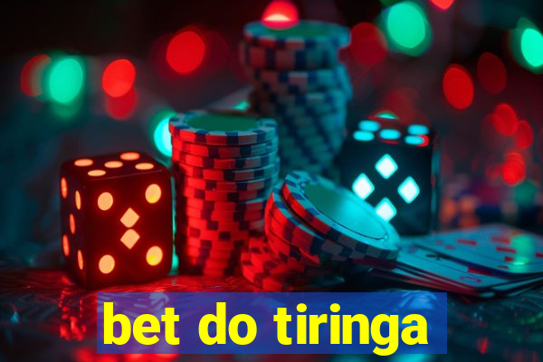 bet do tiringa